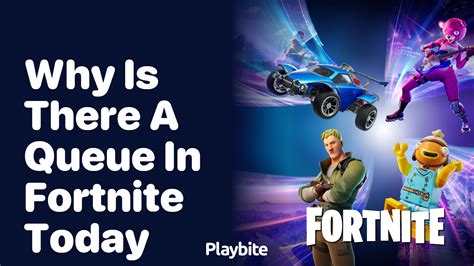 why is there a que in fortnite